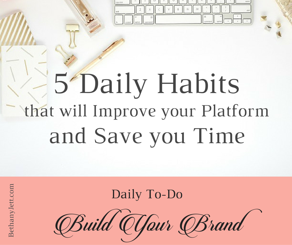 5 Habits that will Improve your Platform and Save you Time